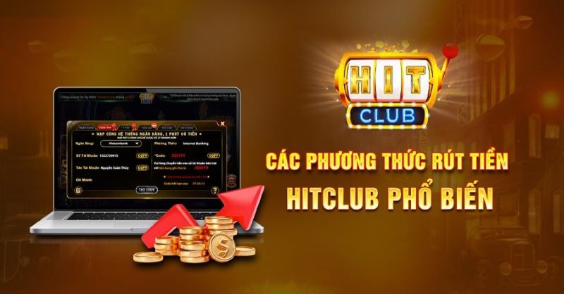 Hướng dẫn chi tiết cách rút tiền từ Hitclub với 2 phương thức