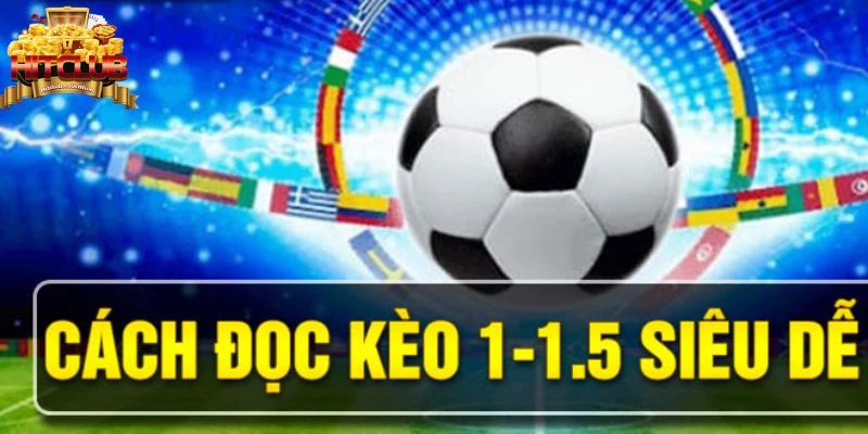 Cách đọc kèo 1-1.5 